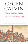 Sebastian Castellio - Gegen Calvin; Contra libellum Calvini