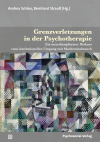 Andrea Schleu, Bernhard Strauß - Grenzverletzungen in der Psychotherapie