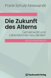 Frank Schulz-Nieswandt - Die Zukunft des Alterns