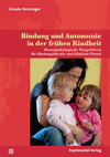 Ursula Henzinger - Bindung und Autonomie in der frühen Kindheit