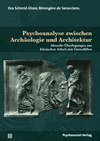 Eva Schmid-Gloor, Bérengère de Senarclens - Psychoanalyse zwischen Archäologie und Architektur