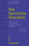 Liliane Weissberg - Die herrliche Disciplin