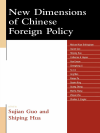 Sujian Guo, Shiping Hua - New Dimensions of Chinese Foreign Policy