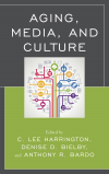 C.  Lee Harrington, Denise Bielby, Anthony R. Bardo - Aging, Media, and Culture