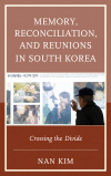 Nan Kim - Memory, Reconciliation, and Reunions in South Korea