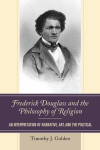 Timothy J. Golden - Frederick Douglass and the Philosophy of Religion