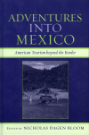 Nicholas Dagen Bloom - Adventures into Mexico