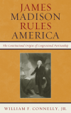 William F. Connelly - James Madison Rules America