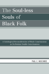 Paul C. Mocombe - The Soul-Less Souls of Black Folk