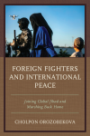 Cholpon Orozobekova - Foreign Fighters and International Peace