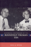 Neil A. Wynn - Historical Dictionary of the Roosevelt-Truman Era