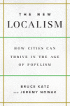 Bruce Katz, Jeremy Nowak - The New Localism