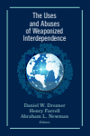 Daniel W. Drezner, Henry Farrell, Abraham L. Newman - The Uses and Abuses of Weaponized Interdependence