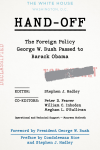 Stephen J. Hadley, Peter D. Feaver, William C. Inboden, Meghan L. O'Sullivan - Hand-Off: the Foreign Policy George W. Bush Passed to Barack Obama