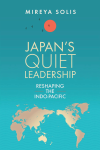 Mireya Solis - Japan's Quiet Leadership