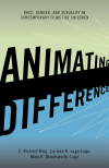 C. Richard King, Carmen R. Lugo-Lugo, Mary K. Bloodsworth-Lugo - Animating Difference