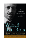 Shawn Leigh Alexander - W. E. B. Du Bois