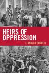 Angelo J. Corlett - Heirs of Oppression