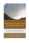 Richard A. Spinello - The Encyclicals of John Paul II