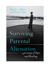 Amy J.L. Baker, PhD, Paul R. Fine, LCSW - Surviving Parental Alienation
