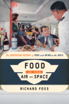 Richard Foss - Food in the Air and Space