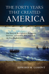 Edward M. Lamont - The Forty Years that Created America