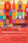 Victoria Lindsay Levine, Philip V. Bohlman - This Thing Called Music