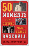 Rocco Constantino - 50 Moments That Defined Major League Baseball