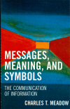 Charles T. Meadow - Messages, Meanings and Symbols