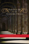 Rupert J. Ederer - Pope Pius XII on the Economic Order