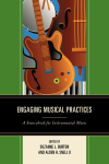 Suzanne L. Burton, Alden H. Snell - Engaging Musical Practices
