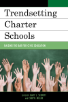 Gary J. Schmitt, Cheryl Miller - Trendsetting Charter Schools