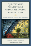 Connie L. Schaffer, Meg White, Corine Meredith Brown - Questioning Assumptions and Challenging Perceptions