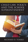 Richard D. Tomko - Child Law, Policy, and the School Superintendent