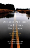 Victor Malo-Juvera, Nicholas C. Laudadio - Disaster Pedagogy for Higher Education