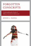 Jennie L. Hanna - Forgotten Conscripts