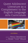 Paula Greathouse, Henry Cody Miller - Queer Adolescent Literature as a Complement to the English Language Arts Curriculum