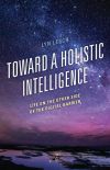 Lyn Lesch - Toward a Holistic Intelligence