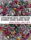 Michele Kaschub, Janice P. Smith - Experiencing Music Composition in Middle School General Music