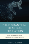 Perry L. Glanzer - The Dismantling of Moral Education