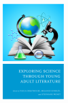 Paula Greathouse, Melanie Hundley, Stephanie Wendt - Exploring Science through Young Adult Literature