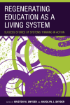 Kristen M. Snyder, Karolyn J. Snyder - Regenerating Education as a Living System