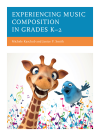 Michele Kaschub, Janice P. Smith - Experiencing Music Composition in Grades K–2