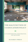 Richard P. Phelps - The Malfunction of US Education Policy