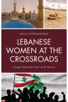 Nelia Hyndman-Rizk - Lebanese Women at the Crossroads