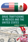 Gabriel Ferreyra - Drug Trafficking in Mexico and the United States