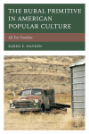 Karen E. Hayden - The Rural Primitive in American Popular Culture