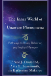 Bruce J. Diamond, Amy  E. Learmonth, Katherine Makarec - The Inner World of Unaware Phenomena