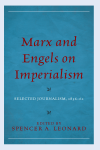 Spencer A. Leonard - Marx and Engels on Imperialism