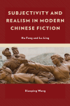 Xiaoping Wang - Subjectivity and Realism in Modern Chinese Fiction